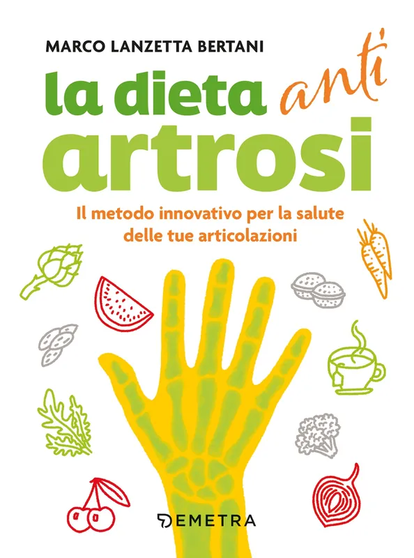 Subito Disponibile Dieta anti artrosi Il metodo innovativo per la salute delle tue articolazioni