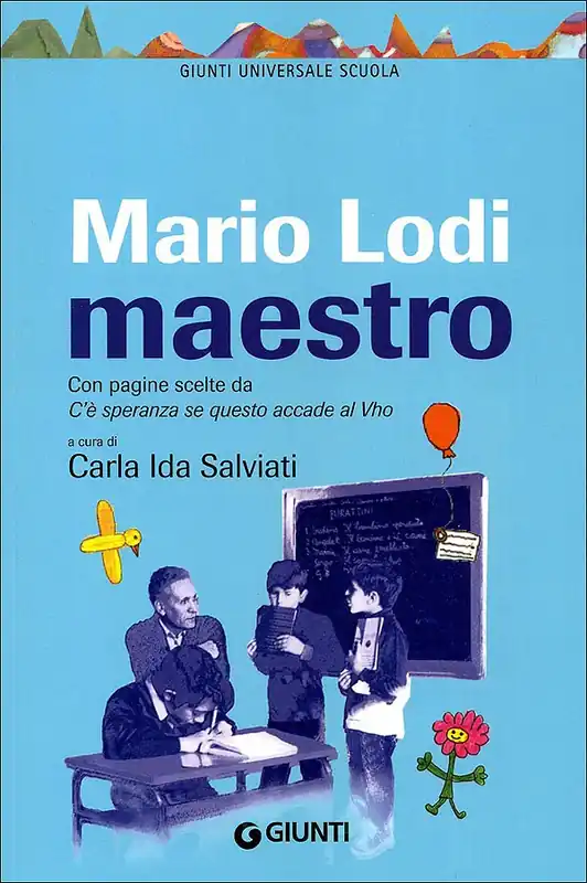Mario Lodi maestro Con pagine scelte da ‘‘C‘è speranza se questo accade al Vho‘‘ Nuovo Arrivo