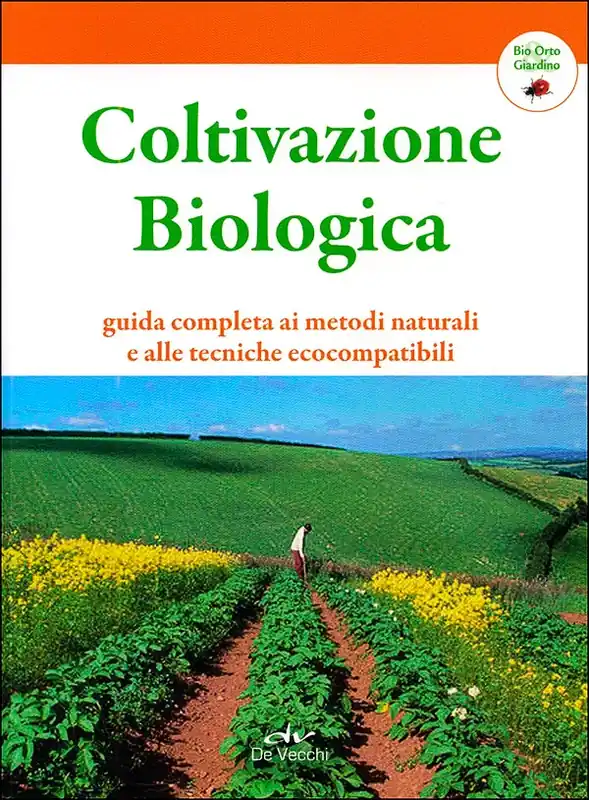 Prezzo Ridotto Coltivazione biologica Guida completa ai metodi naturali e alle tecniche ecocompatibili