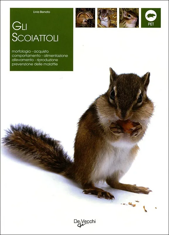 Gli scoiattoli Morfologia, acquisto, comportamento, alimentazione, allevamento, riproduzione, prevenzione delle malattie Must-Have