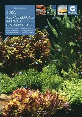 Guida all‘acquario tropicale d‘acqua dolce La varietà, i filtri, l‘illuminazione, il riscaldamento, la vegetazione, la manutenzione, i pesci più diffusi Compra Online