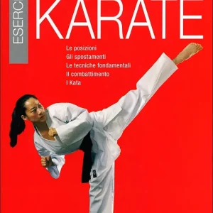 Vendita Finale Esercizi di Karate Le posizioni, gli spostamenti, le tecniche fondamentali, il combattimento, i kata