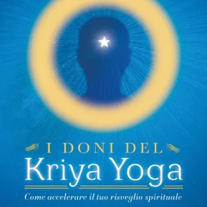 Affare I doni del Kriya Yoga Come accelerare il tuo risveglio spirituale