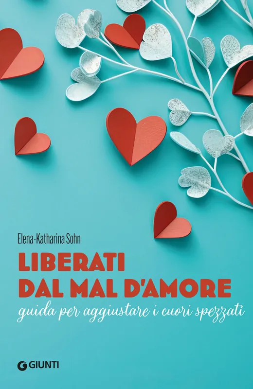 Liberati dal mal d‘amore Guida per aggiustare i cuori spezzati Ultime Pezzi
