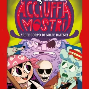 Acquista Ora Acciuffamostri. Argh! Corpo di mille balene!