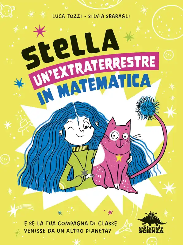 StellA, un’extraterrestre in matematica E se la tua compagna di classe venisse da un altro pianeta? Super Prezzo