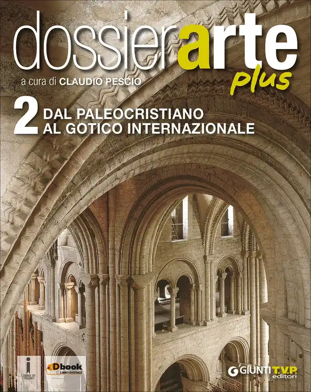 Dossier Arte plus 2 - Dal Paleocristiano al Gotico Internazionale Consegna Rapida